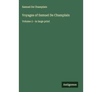 Voyages of Samuel De Champlain: Volume 2 - in large print