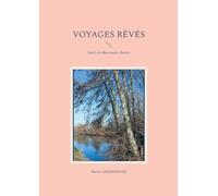 Voyages Rêvés: Suivi de Morceaux Choisis