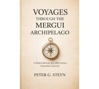 Voyages Through the Mergui Archipelago: A Modern Rewrite of a 19th-Century Naturalist’s Journal