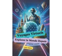 Voyages Virtuels : Explorer le Monde Depuis Votre Canapé