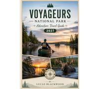 VOYAGEURS NATIONAL PARK ADVENTURE TRAVEL GUIDE 2027