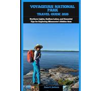 VOYAGEURS NATIONAL PARK TRAVEL GUIDE 2026: Northern Lights, Endless Lakes, and Essential Tips for Exploring Minnesota’s Hidden Gem