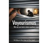 Voyeurismus: Wie wir uns beim Leben zusehen