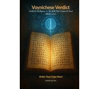 VOYNICHESE VERDICT: Artificial Intelligence vs. The Book That Cannot Be Read (Book 2 of 2)