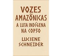 Vozes Amazônicas: A Luta Indígena na COP30