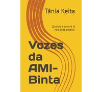 Vozes da AMI-Binta: Quando a palavra já não pode esperar.