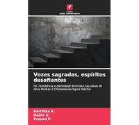 Vozes sagradas, espíritos desafiantes: Fé, resistência e identidade feminista nas obras de Alice Walker e Chimamanda Ngozi Adichie