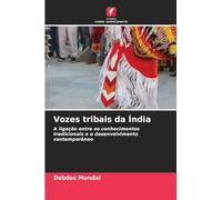 Vozes tribais da Índia: A ligação entre os conhecimentos tradicionais e o desenvolvimento contemporâneo