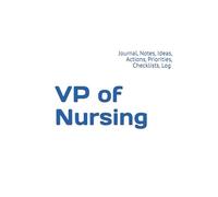 VP of Nursing: Journal, Notes, Ideas, Actions, Priorities, Checklists, Log | Tool for Daily Goal Setting Tracker | Time Management | Performance Reviews | Project Office Book Gifts for Meetings