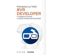 #VR Developer. Il creatore di mondi in realtà virtuale ed aumentata