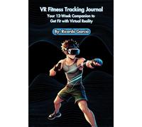 VR Fitness Tracking Journal: Your 12-Week Companion to Get Fit with Virtual Reality