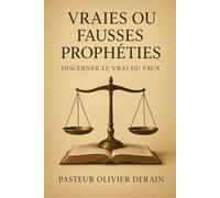 Vraies ou Fausses Prophéties: DISCERNER LE VRAI DU FAUX