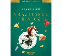 Vrajitorul din Oz - Frank Baum, Arthur Gold, Editie in limba romana