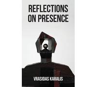 Vrasidas Karalis Reflections on Presence (Tascabile)
