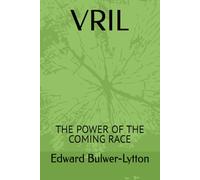 VRIL: THE POWER OF THE COMING RACE