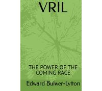 VRIL: THE POWER OF THE COMING RACE