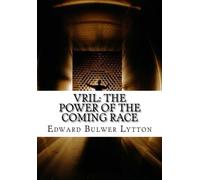 Vril: The Power Of The Coming Race