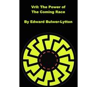Vril: The Power Of The Coming Race (Illustrated)