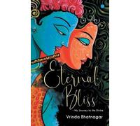Vrinda Bhatnagar Eternal Blissmy Journey to the Divine (Tascabile)