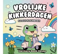 Vrolijke Kikkerdagen: Kawaii Kleurboek: Knusse En Schattige Kikker Kleurplaten In Zachte Hygge-stijl Voor Kinderen En Volwassenen