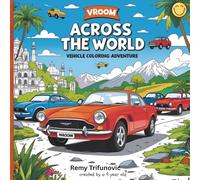 Vroom Across the World: Car & Vehicle Colouring Book for Kids: ages 8 and up, cars, trucks, bikes, buses and many more
