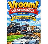 Vroom! Coloring Book For Kids: Cars Trucks Trains & Big Rides