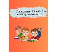 Vroom Vroom! A Fun Vehicle Coloring Book for Kids Ages 3-5
