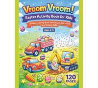 Vroom Vroom! Easter Activity Book for Kids: Easter Coloring Book with Mazes, Dot-to-Dot, and Scissor Skills - Fun Cars, Trucks and Construction Vehicles Gift for Toddlers Ages 2-5.