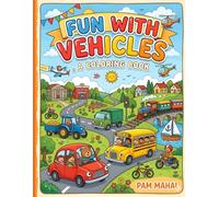 "Vroom! Vroom! Fun Vehicles Coloring Book for Kids Ages 5-7": Easy-to-Color Vehicle Illustrations for Boys and Girls - Perfect for Toddlers, Preschoolers & Early Elementary Kids