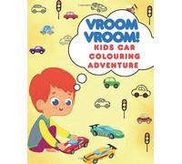 Vroom Vroom! Kids Car Colouring Adventure: Cars, Trucks and More: Big Vehicle Colouring Adventure for Kids Ages 3-10