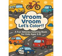 vroom vroom! let's color!!: A Fun vehicles coloring book for kids ages 3 to 8