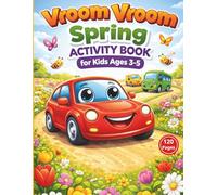 Vroom Vroom Spring Activity Book for Kids Ages 3-5: 120 Pages of Fun: Coloring, Mazes, Dot-to-Dot, and Cut & Paste Activity with Cars, Trucks, and Spring Flowers for Toddlers and Preschoolers