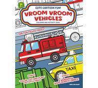 VROOM VROOM VEHICLES Coloring and Activity Book: 128 Fun-Filled Pages of Creative Coloring Fun for Kids of All Ages. Cute Cartoon Fun for Girls and Boys!