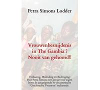 Vrouwenbesnijdenis in The Gambia ? Nooit van gehoord!!: Het ontstaan van de documentaire"Geschonden Vrouwen:de tragedie van een traditie" uitgezonden maart 2000 NCRV Dokument.