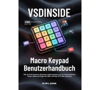 VSDINSIDE Macro Keypad Benutzerhandbuch: Wie ein Profi streamen, Einrichten, Fehler beheben und 18 programmierbare Tasten, Makros & Plugins für OBS, YouTube, PC & Mac anpassen