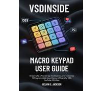 VSDINSIDE Macro Keypad User Guide: Stream Like a Pro, Set Up, Troubleshoot, and Customize 18 Programmable Keys, Macros & Plugins for OBS, YouTube, PC & Mac