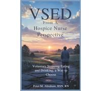 VSED From a Hospice Nurse Perspective: Voluntary Stopping Eating and Drinking, a Way to Choose