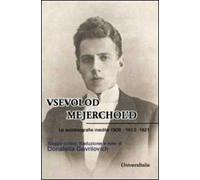 Vsevolod Mejerchol'd. Le autobiografie inedite 1906-1913-1921