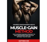 vshred endomorph men’s muscle-Gain method: TOP 10 Science-Backed Strategy to Help Endomorph Men Bulk Up Without the Fat Gain