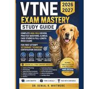 VTNE Exam Mastery Quick Guide 2026-2027: Complete High-Yield Review, Practice Questions, Clinical Case Studies & Full-Length Mock Exams for First-Attempt Veterinary Technician Certification Success