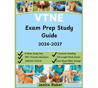 VTNE Exam Prep Study Guide 2026-2027.Review for Clinical Skills, Pharmacology, and BQA Practice: Includes an 8-Week Study Plan, 100+ Practice Questions, Case-Based Q&A, Dosage Calculations....