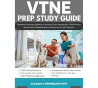 VTNE PREP STUDY GUIDE: Complete Veterinary Technician National Exam Review with 1,000 Practice Questions and Detailed Answer Rationales for All 9 Domains