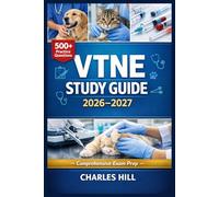 VTNE STUDY GUIDE 2026 - 2027: Comprehensive Exam Prep for the AAAVSB Veterinary Technician Examination plus 500+ Practice Questions & Tests