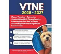 VTNE STUDY GUIDE 2026-2027: Master Veterinary Technician Credentialing With Comprehensive Practice Questions And In-Depth Answer Explanations Designed For Exam Success