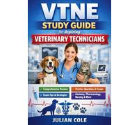 VTNE Study Guide for Aspiring Veterinary Technicians: Comprehensive Review with Practice Questions, Clinical Skills Breakdown, and Proven Strategies to Pass the Veterinary Technician National Exam