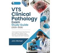 VTS CLINICAL PATHOLOGY EXAM STUDY GUIDE (2025-2026): 3 Full-Length Practice Tests Featuring 600+ Questions, Realistic Case Scenarios, and Diagnostic Mastery Tools Aligned with AVCPT Standards