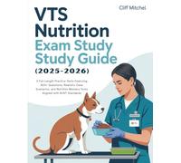 VTS NUTRITION EXAM STUDY GUIDE (2025-2026): 3 Full-Length Practice Tests Featuring 600+ Questions, Realistic Case Scenarios, and Nutrition Mastery Tools Aligned with AVNT Standards