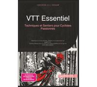 VTT Essentiel: Techniques et Sentiers pour Cyclistes Passionnés