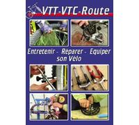 VTT - VTC - route : Entretenir, réparer, équiper son vélo - Sport Loisirs - Vélo cyclisme