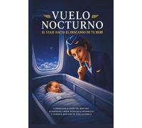 Vuelo Nocturno: El viaje hacia el descanso de tu bebé